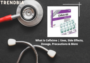 What is Cefixime Uses, Side Effects, Dosage, Precautions & More