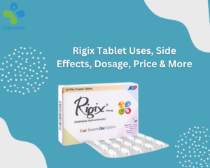 Rigix Tablet Uses, Side Effects, Dosage, Price & More